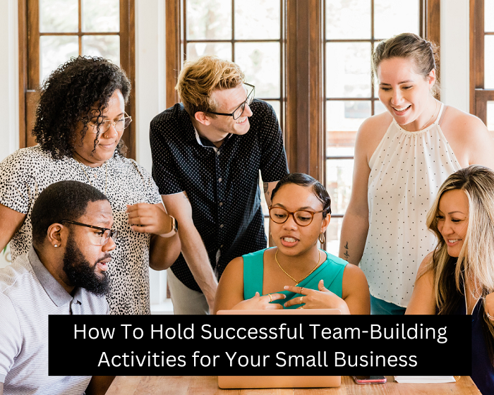 How To Hold Successful Team-Building Activities for Your Small Business 