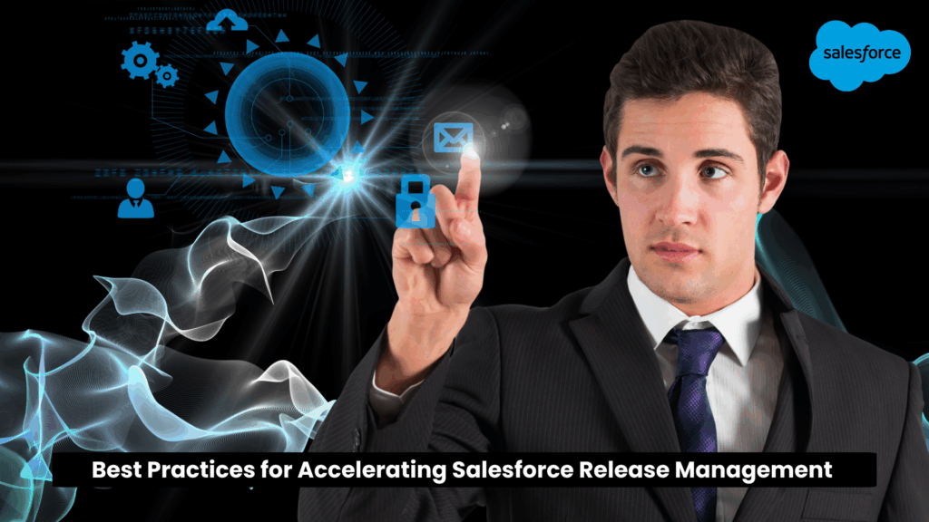 Best Practices for Accelerating Salesforce Release Management