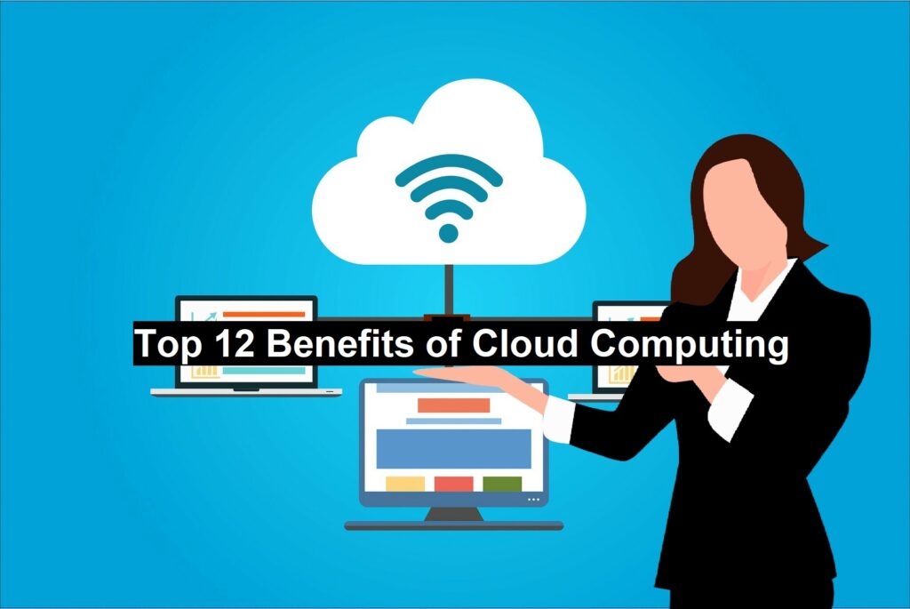 Top 12 Benefits of Cloud Computing 