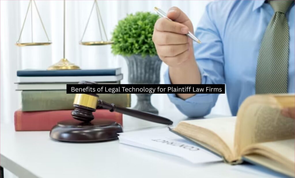 Benefits of Legal Technology for Plaintiff Law Firms
