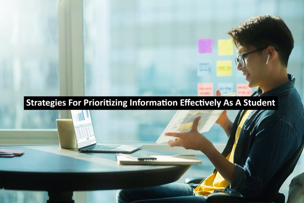 Strategies For Prioritizing Information Effectively As A Student