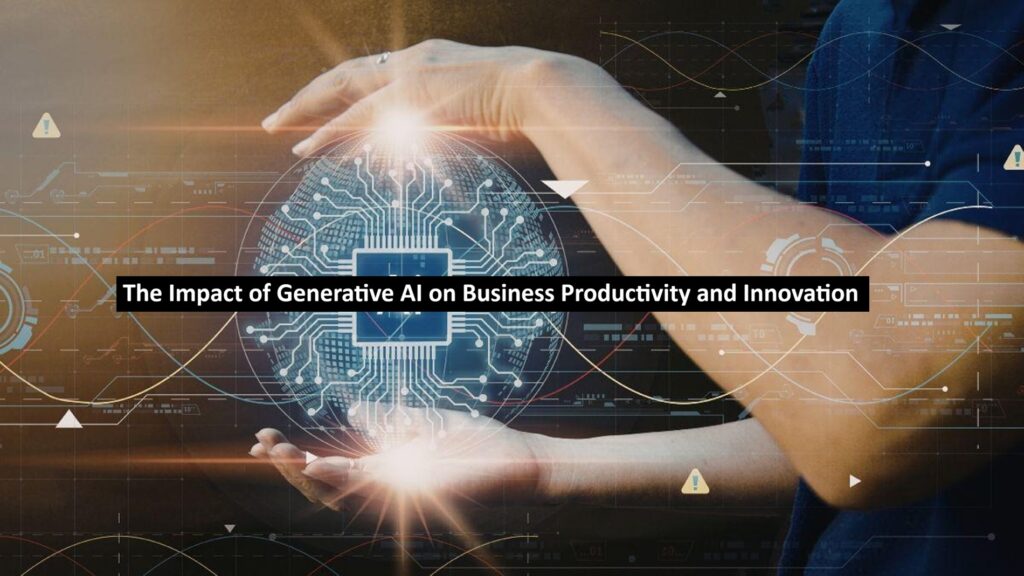 The Impact of Generative AI on Business Productivity and Innovation